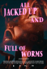 all jacked up and full of worms